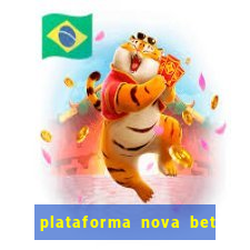 plataforma nova bet com bonus de cadastro